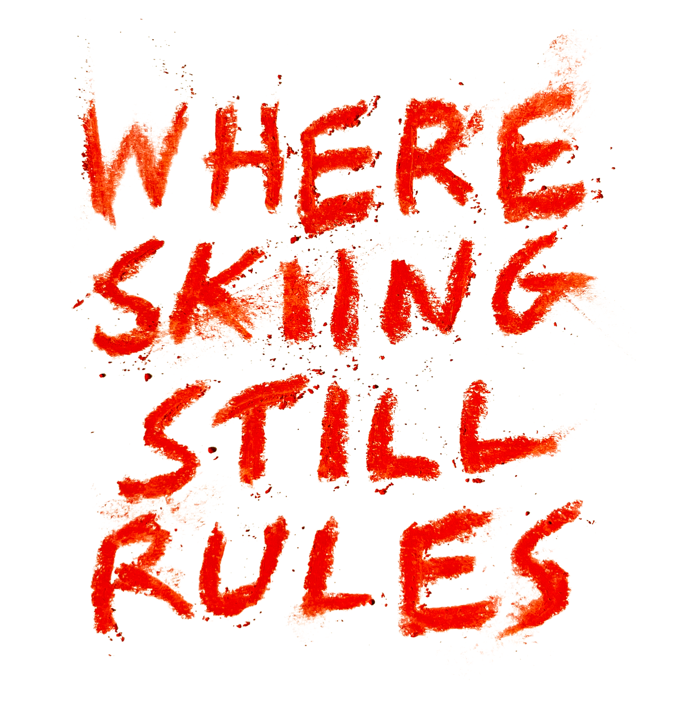 Red, jagged text stating "WHERE SKIING STILL RULES" on a snowy background.